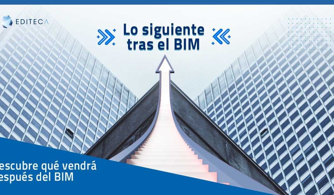 Lo que vendrá después del BIM