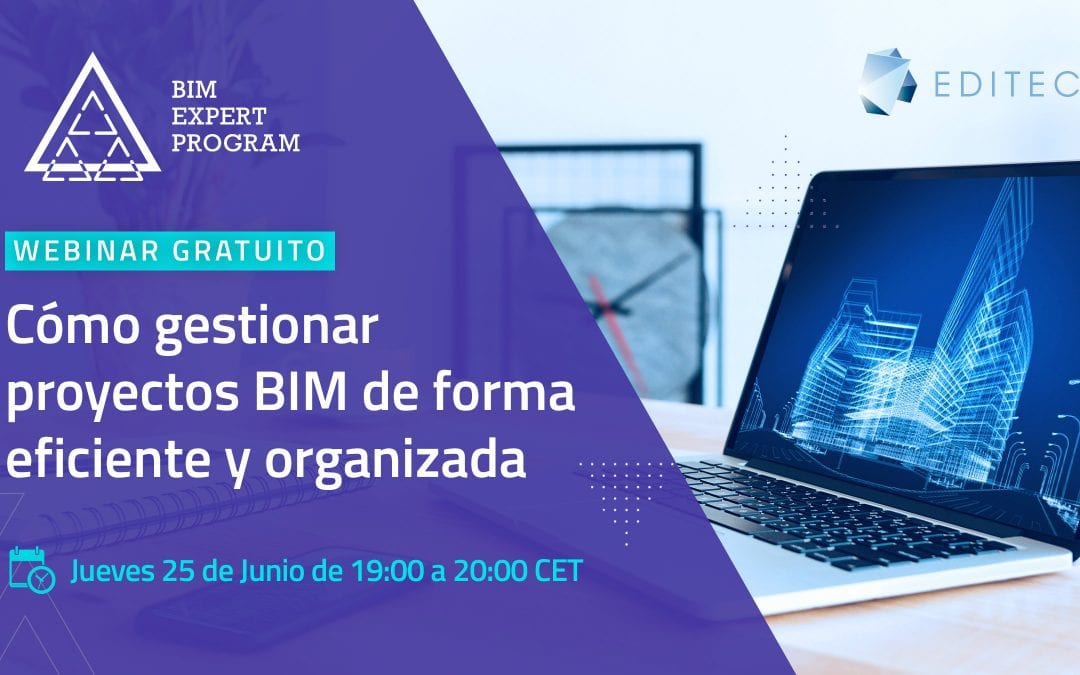 Webinar : Cómo gestionar Proyectos BIM de forma Eficiente y Organizada