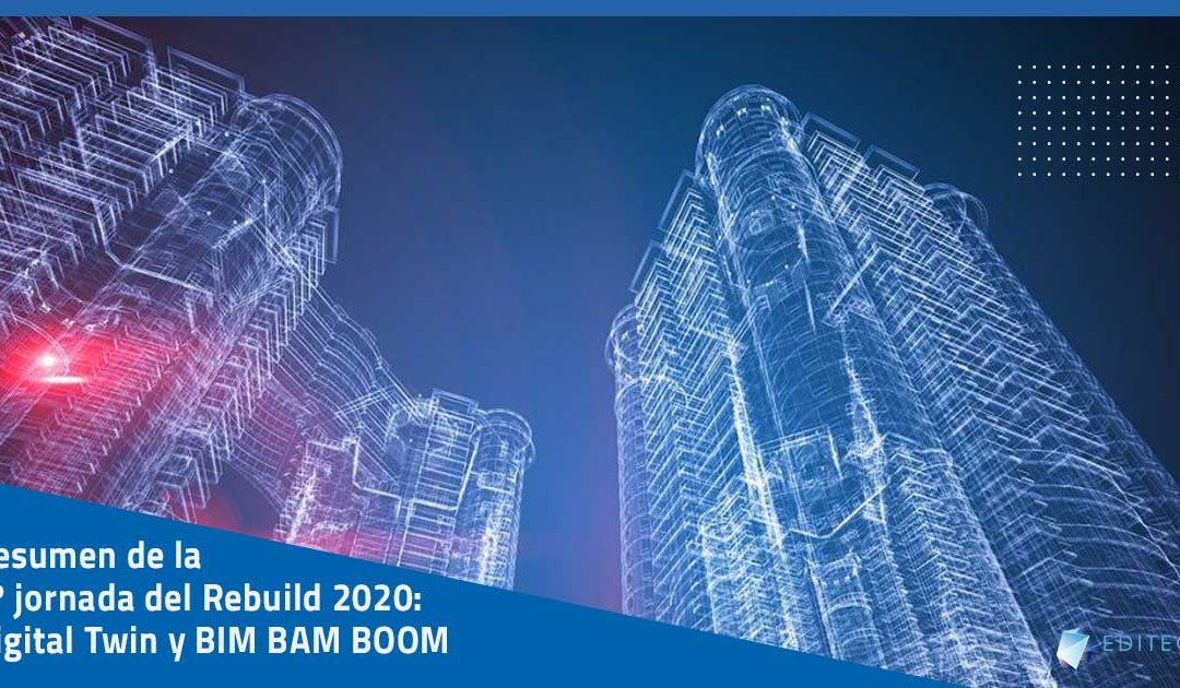 Resumen Rebuild 2020 – Día 2 – Digital Twin y BIM BAM BOOM