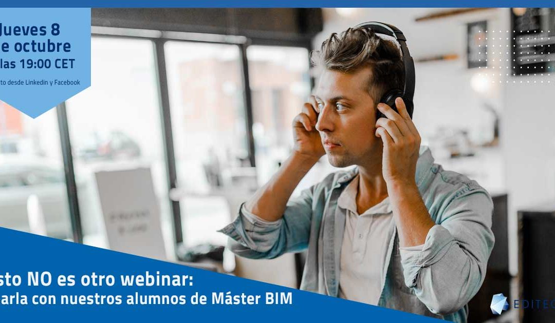 Esto no es otro Webinar: Charla con nuestros Alumnos del Máster BIM